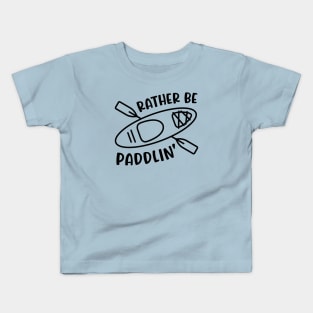 Rather Be Paddlin' Kayaking Kayaker Kids T-Shirt